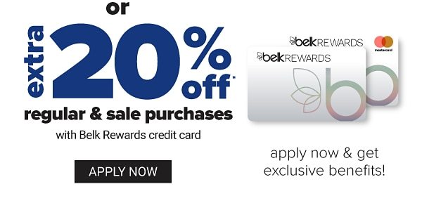 OR Extra 20% off regular & sale purchases with Belk Rewards credit card. Apply Now.