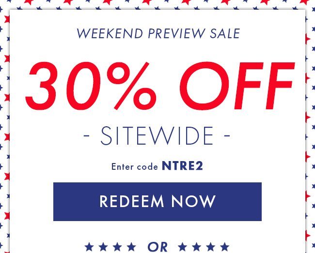 Weekend Preview Sale. 30% Off Sitewide. Enter code NTRE2. Redeem Now. Hurry! Coupon expires 5/29/22 at 11:59 PM EDT