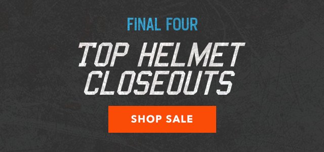 Final Four: Top Helmet Closeouts - Shope Sale