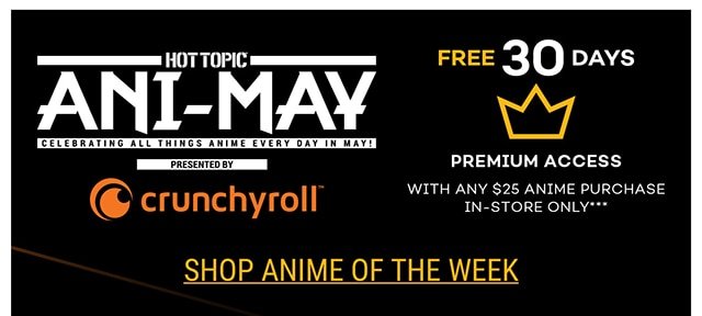 Ani-May Free 20 Premium Access to Crunchyroll with any $25 Purchase in-Store Only