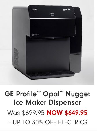 GE Profile™ Opal™ Nugget Ice Maker Dispenser - Now $649.95 + Up to 30% Off ELECTRICS