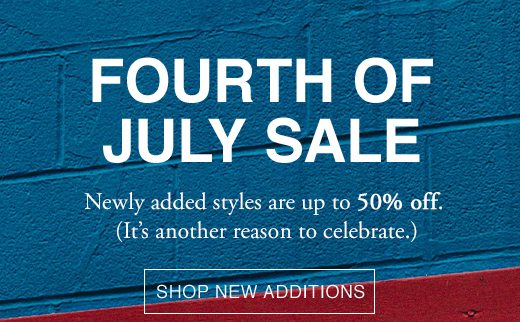 Fourth Of July Sale. Newly added styles are up to 50% OFF. It's another reason to celebrate. SHOP NEW ADDITIONS