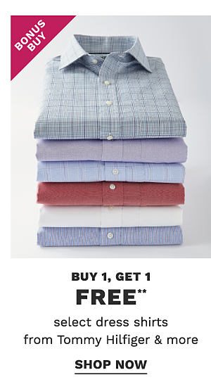 Bonus Buy - Buy 1, get 1 FREE** select dress shirts from Tommy Hilfiger & more. Shop Now.