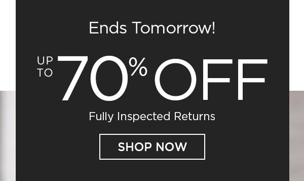 Ends Tomorrow! - Up To 70% Off - Fully Inspected Returns - Shop Now