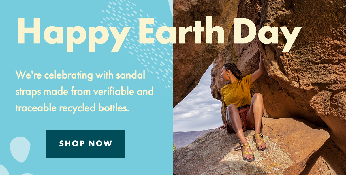 Happy Earth Day. We're celebrating with sandal straps made from verifiable and traceable recycled bottles. SHOP NOW