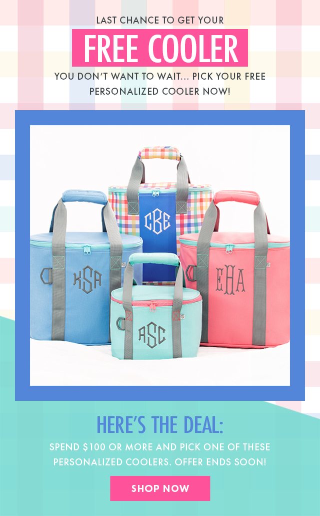 Last Chance to pick your FREE Personalized Cooler and Shop the SALE!