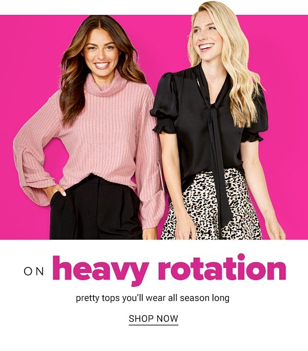 On Heavy Rotation! Pretty tops you'll wear all season long - Shop Now