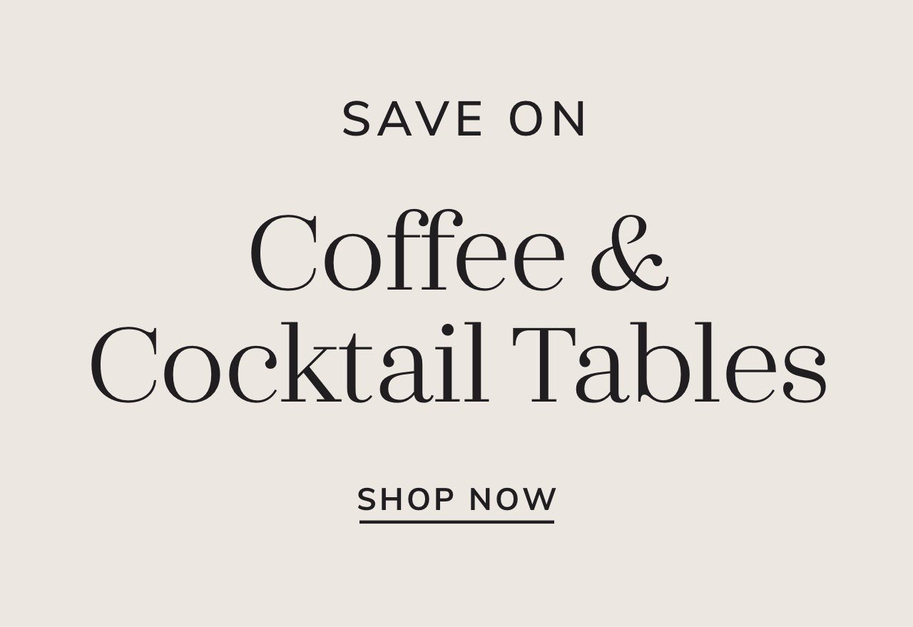 Coffee & Cocktail Table Sale