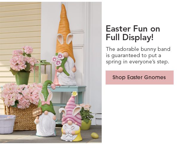 Easter Fun on Full Display! The adorable bunny band is guaranteed to put a spring in everyone’s step. Shop Easter Gnomes