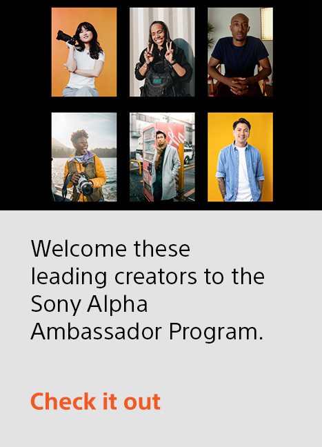 Welcome these leading creators to the Sony Alpha Ambassador Program. | Check it out