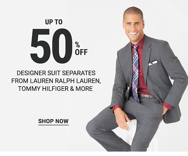 Up to 50% off designer suit separates from Lauren Ralph Lauren, Tommy Hilfiger and more. Shop Now.