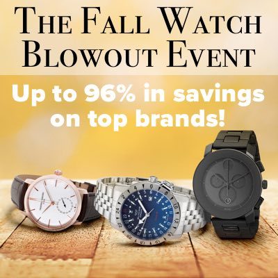 The Fall Watch Blowout Event Up to 96% in savings on top brands! 