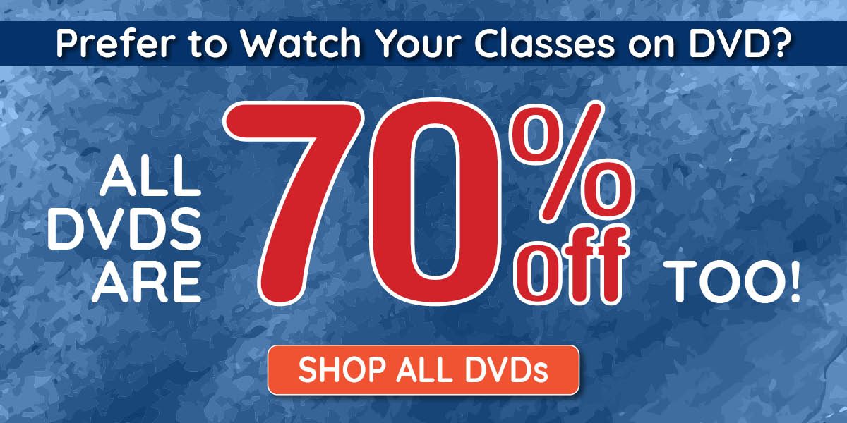 Prefer to Watch Your Classes on DVD? All DVDs are 70% off too [SHOP ALL DVDs]