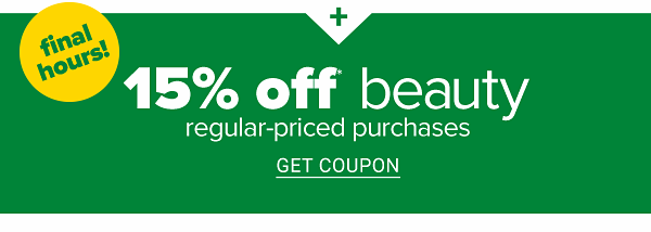 Final hours! 15% off beauty regular-priced purchases. Get Coupon.
