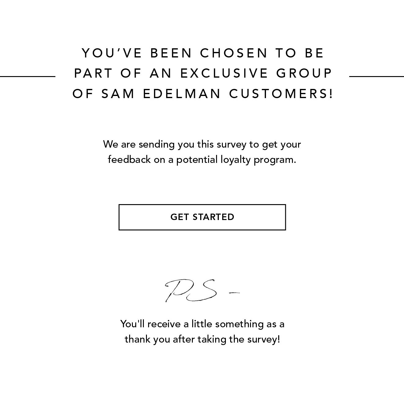 You've been chosen to be part an exclusive group of customers! - Get Started