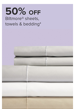 50% off Biltmore sheets, towels, and bedding.