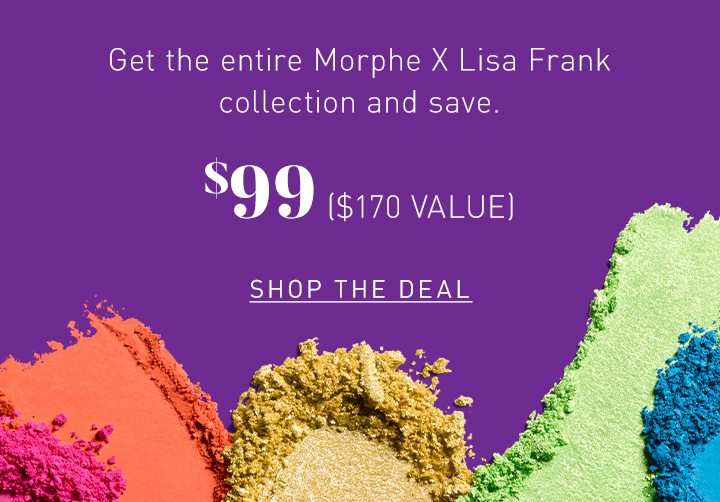 Get the entire Morphe X Lisa Frank collection and save. $99 ($170 VALUE) SHOP THE DEAL