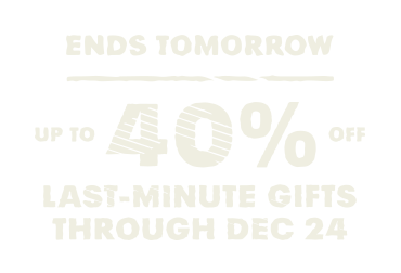 ENDS TOMORROW - UP TO 40% OFF LAST-MINUTE GIFTS THROUGH DEC 24