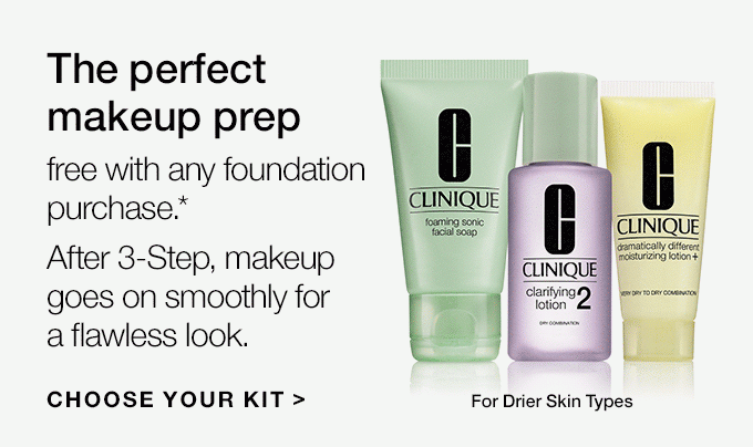 The perfect makeup prep free with any foundation purchase.* After 3-Step, makeup goes on smoothly for a flawless look. For Drier Skin Types. For Oilier Skin Types. CHOOSE YOUR KIT 