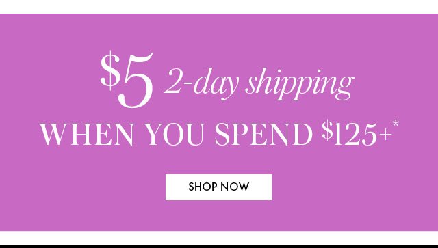 $5 2-day shipping when you spend $125