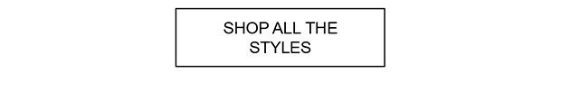 Shop All The Styles