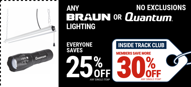Everyone Saves 25% off any Braun or Quantum Lighting - Inside Track Members Save 30%