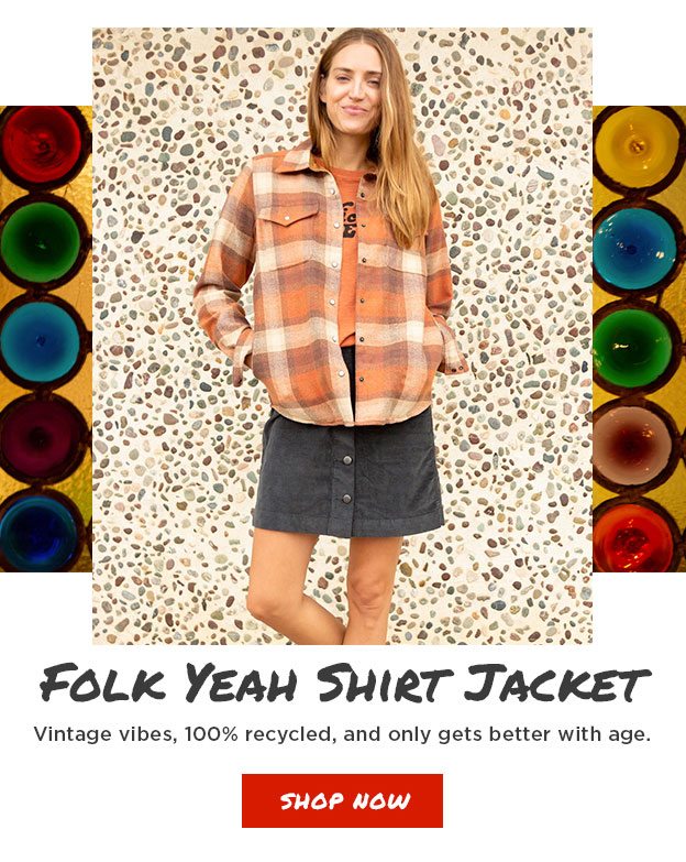 Women's Folk Yeah Shirt Jacket. Vintage vibes, 100% recycled, and only gets better with age.
