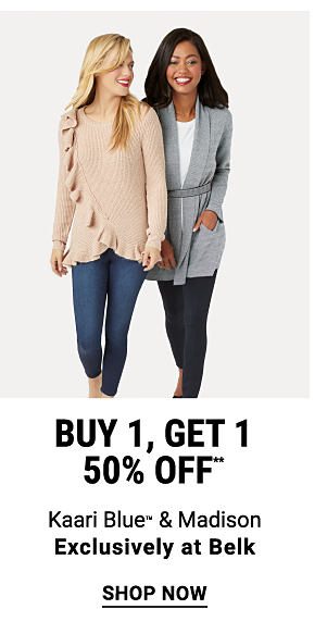 Buy 1, get 1 50 off** Kaari Blue™ & Madison - Exclusively at Belk. Shop Now.