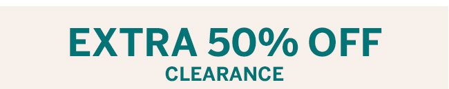 EXTRA 50% OFF CLEARANCE
