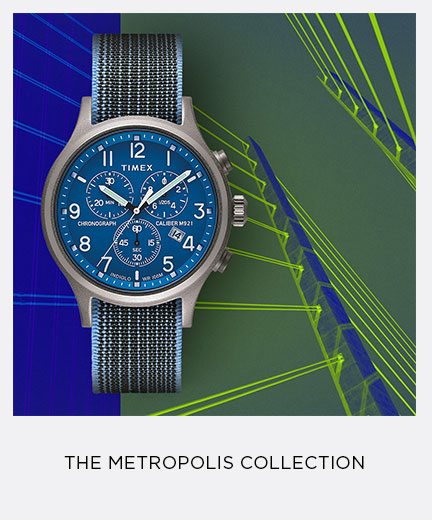 The Metropolis Collection. Shop Now »