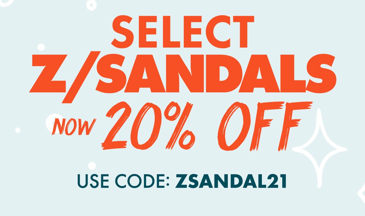 SELECT Z/SANDALS NOW 20% OFF. USE CODE: ZSANDAL21