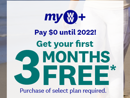 myWW+ | Get your first | 3 MONTHS FREE* | Purchase of select plan required. | 