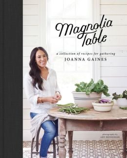 BOOK | Magnolia Table: A Collection of Recipes for Gathering by Joanna Gaines, Marah Stets