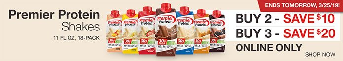 Ends Tomorrow, 3/25/19! Premier Protein Shakes 11 fl oz, 18-Pack. Buy 2, Save $10. Buy 3, Save $20. Shop Now