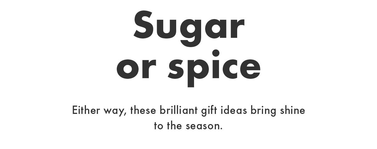 Sugar or spice?