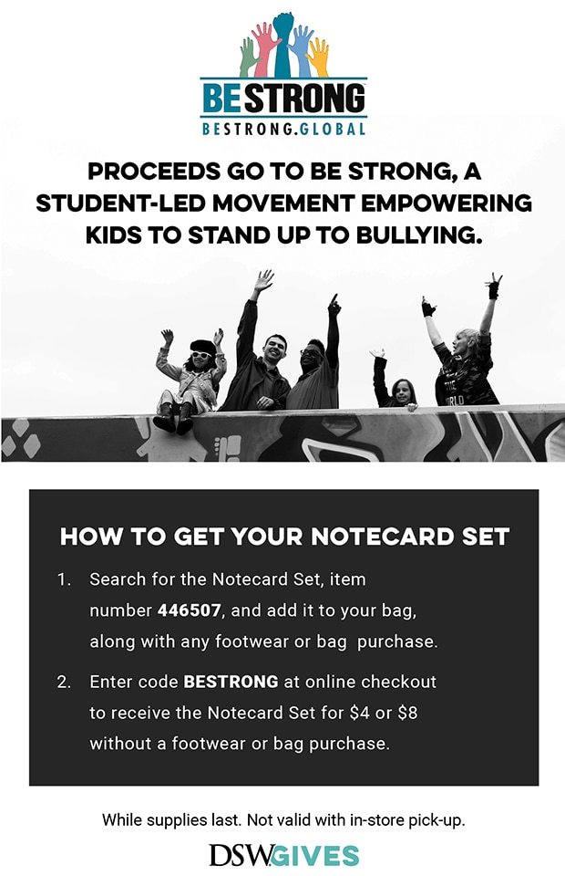 PROCEEDS GO TO BEST STRONG, A STUDENT-LED MOVEMENT EMPOWERING KIDS TO STAND UP TO BULLYING.