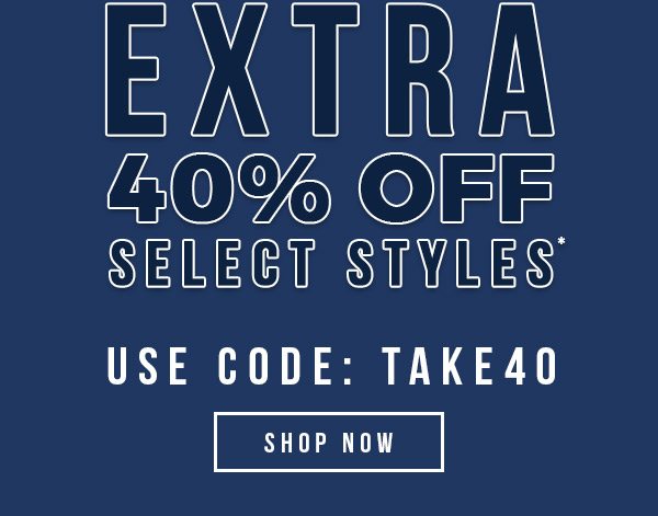 EXTRA 40% OFF SELECT STYLES Use Code: TAKE40 - SHOP NOW