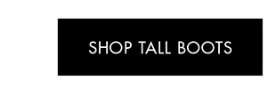 SHOP TALL BOOTS