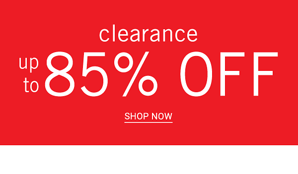 Clearance - Up to 85% off. Shop Now.