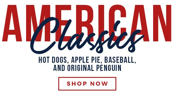 AMERICAN CLASSICS - Hot Dogs, Apple Pie, Baseball, and Original Penguin - SHOP NOW