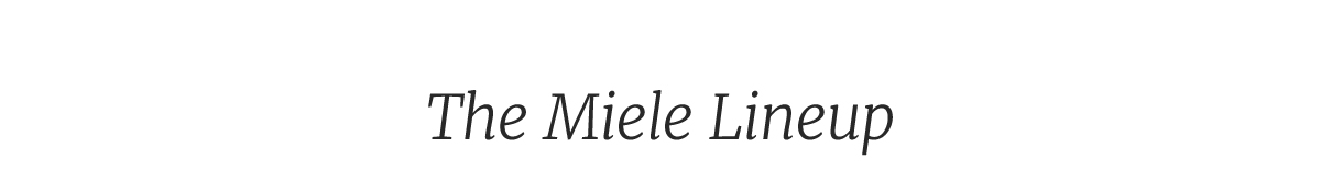 The Miele Lineup