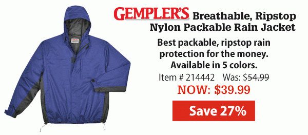 Breathable, Ripstop Nylon Packable Rain Jacket Best packable, ripstop rain protection for the money. Available in 5 colors. Item # 214442 Was: $54.99 NOW: $39.99