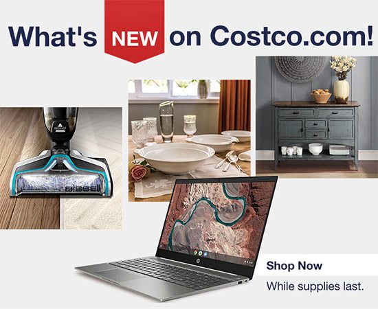 What's New on Costco.com! While supplies last. Shop Now