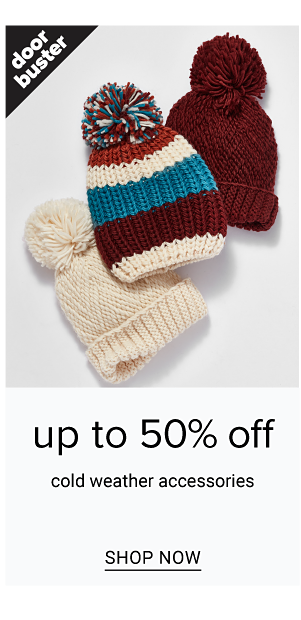 Up to 50% off Cold Weather Accessories - Shop Now