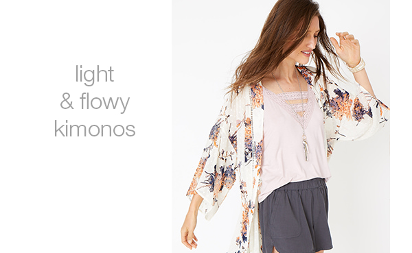 Light and flowy kimonos.