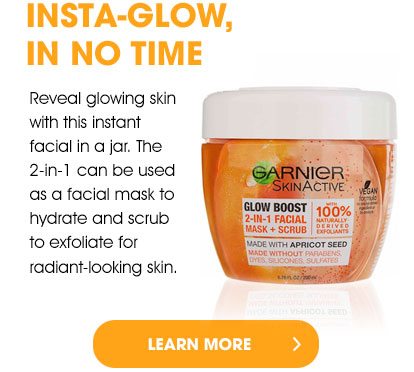 INSTA-GLOW, IN NO TIME - Reveal glowing skin with this instant facial in a jar. The 2-in-1 can be used as a facial mask to hydrate and scrub to exfoliate for radiant-looking skin. - LEARN MORE >