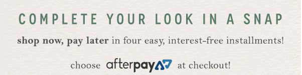 Shop Now, Pay Later with Afterpay.
