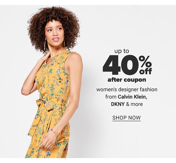 Up to 40% off after coupon women's designer fashion from Calvin Klein, DKNY & more. Shop Now.