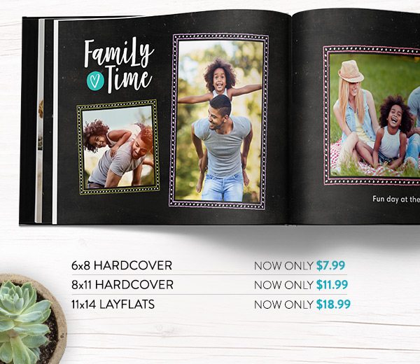 6x8 Hardcover Now only $7.99 | 8x11 Hardcover Now only $11.99 | 11x14 Layflats Now Only $18.99