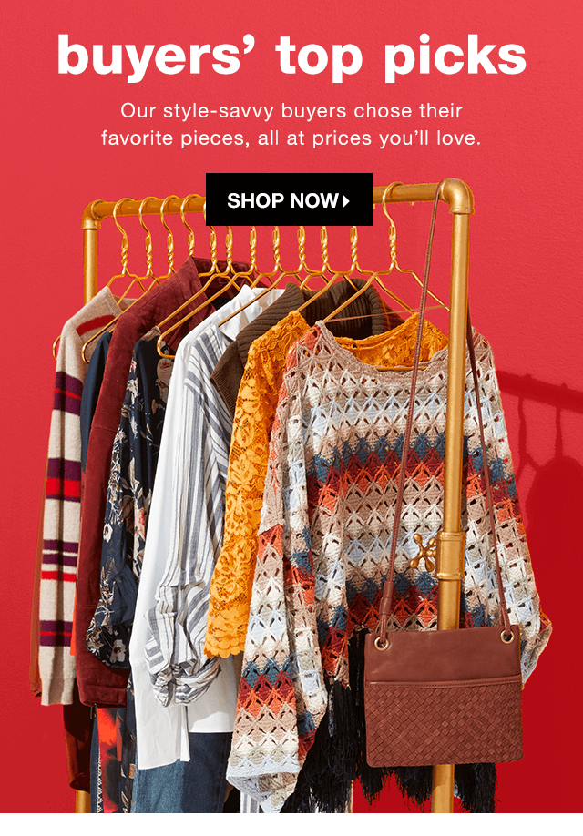 Buyers’ Top Picks: Our style-savvy buyers chose their favorite pieces, all at prices you’ll love. - Shop Now